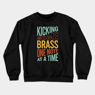 Kicking Some Brass One Note At A Time Crewneck Sweatshirt